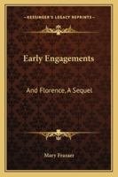 Early Engagements: And Florence, A Sequel 1163274194 Book Cover