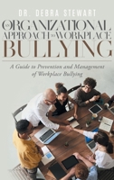 An Organizational Approach to Workplace Bullying: A Guide to Prevention and Management of Workplace Bullying 1959182994 Book Cover