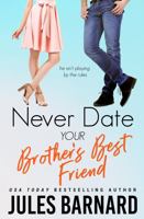 Never Date Your Brother's Best Friend 1960648179 Book Cover