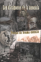 Los dictámenes de la ausencia: Poetas de bruma esencia 1723819816 Book Cover