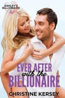 Ever After with the Billionaire (Ashley's Billionaire, Book 4) 1796301000 Book Cover