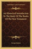 A Historical Introduction to the Study of the Books of the New Testament 1177529912 Book Cover