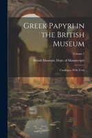 Greek papyri in the British Museum: catalogue, with texts Volume 5 1021948195 Book Cover
