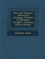 Race and Religion: Hellenistic Theology: Its Place in Christian Thought 1144731143 Book Cover
