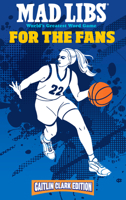Mad Libs: For the Fans: Caitlin Clark Edition: World's Greatest Word Game B0DW379Y2J Book Cover