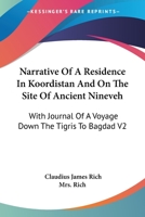 Narrative Of A Residence In Koordistan And On The Site Of Ancient Nineveh: With Journal Of A Voyage Down The Tigris To Bagdad V2 1163246395 Book Cover