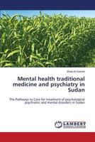 Mental health traditional medicine and psychiatry in Sudan 3659506982 Book Cover