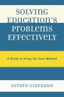 Solving Education's Problems Effectively: A Guide to Using the Case Method 1578869994 Book Cover