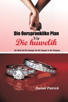 Die oorspronklike plan vir die huwelik: Die wete dat die gedagte van die skepper in die skepping. B08VLM9XHL Book Cover