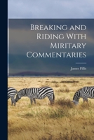 Breaking and Riding: with Military Commentaries 1592286690 Book Cover