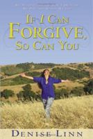 If I Can Forgive, So Can You: My Autobiography of How I Overcame My Past and Healed My Life 1401908888 Book Cover