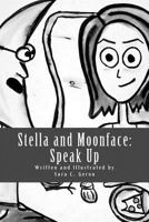 Stella and Moonface: Speak Up 1493709933 Book Cover