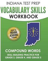 INDIANA TEST PREP Vocabulary Skills Workbook Compound Words: Skill-Building Practice for Grade 3, Grade 4, and Grade 5 1729003907 Book Cover