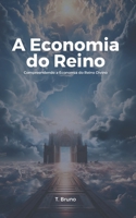 A Economia do Reino: Compreendendo a Economia do Reino Divino (Portuguese Edition) B0CPNVCJ91 Book Cover