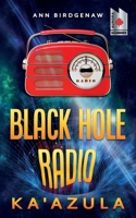 Black Hole Radio - Ka'Azula 1953910521 Book Cover