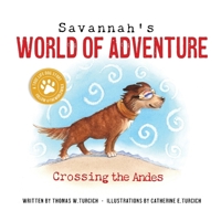 Savannah's World of Adventure: Crossing the Andes 1088156827 Book Cover