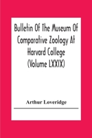 Bulletin Of The Museum Of Comparative Zoology At Harvard College (Volume Lxxix) Scientific Results Of An Expedition To Rain Forest Regions In Eastern 9354308074 Book Cover