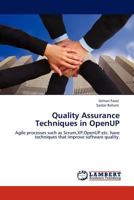 Quality Assurance Techniques in OpenUP: Agile processes such as Scrum,XP,OpenUP etc. have techniques that improve software quality. 3845408235 Book Cover