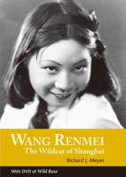 Wang Renmei: The Wildcat of Shanghai (With DVD of Wild Rose) 9888139967 Book Cover