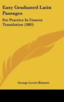 Easy Graduated Latin Passages, for Practice in Unseen Translation 1165410540 Book Cover