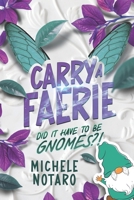 Did It Have To Be Gnomes?! (Carry A Faerie) B0FLQ5R63K Book Cover