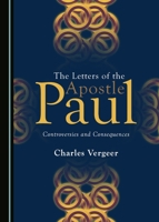 The Letters of the Apostle Paul: Controversies and Consequences 1443850632 Book Cover