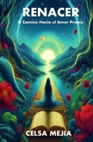 Renacer: El Camino Hacia el Amor Propio (Spanish Edition) B0DV4GNFP5 Book Cover