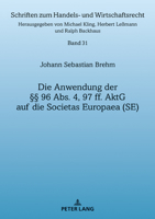 Die Anwendung Der �� 96 Abs. 4, 97 Ff. Aktg Auf Die Societas Europaea (Se) 363180573X Book Cover