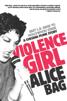 Violence Girl: East L.A. Rage to Hollywood Stage, a Chicana Punk Story 1936239124 Book Cover