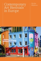 Contemporary Art Biennials in Europe: The Work of Art in the Complex City 1350375209 Book Cover