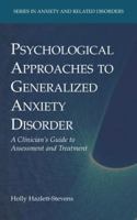 Psychological Approaches to Generalized Anxiety Disorder: A Clinician's Guide to Assessment and Treatment 1441945776 Book Cover