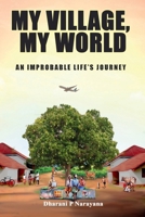 My Village, My World: An Improbable life's journey 1964165199 Book Cover