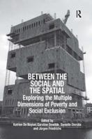 Between the Social and the Spatial: Exploring the Multiple Dimensions of Poverty and Social Exclusion 0367602989 Book Cover