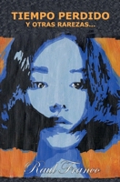 Tiempo perdido y otras rarezas... B0BDXQNLQ3 Book Cover