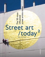 Street Art Today II: The 50 Most Influential Street Artists Roday 9401461597 Book Cover