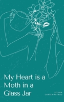 My Heart is a Moth in a Glass Jar 9395784601 Book Cover