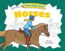 Pencil, Paper, Draw!®: Horses 1402729774 Book Cover