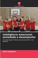 Inteligência emocional, ansiedade e desempenho: Uma abordagem dinâmica da educação física e do desporto (Portuguese Edition) 6208754143 Book Cover