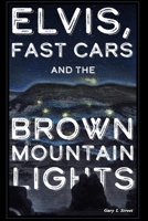 Elvis, Fast Cars, and the Brown Mountain Lights 1728798051 Book Cover
