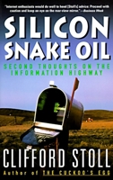 Silicon Snake Oil: Second Thoughts on the Information Highway 0385419937 Book Cover