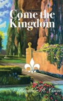 Come the Kingdom 1637642393 Book Cover