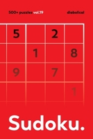 The Sudoku vol.19: Over 500 Sudoku DIABOLICAL Puzzles For Adults B087R9LSLL Book Cover