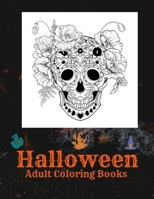 Halloween Adult Coloring Books: An Adult Coloring Book with Skull Pages, Adorable Animals, Fun Characters, and Relaxing Fall Designs B08FP2BQ6L Book Cover