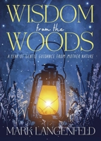 Wisdom from the Woods: A Year of Gentle Guidance from Mother Nature 0738782173 Book Cover