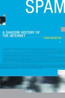 Spam: A Shadow History of the Internet 026252757X Book Cover