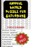 Animal World Puzzle for Saturdays: STRESS SCRUBBER B08KQWK7DT Book Cover
