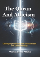 The Quran And Atheism: Challenging Scepticism with Rational Proofs and Coherent Design. 1918470014 Book Cover