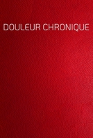 Douleur Chronique: Le compagnon de la douleur comme un journal de la douleur sur des pages pré-faites pour 90 jours-aspect cuir imprimé (French Edition) 1661199917 Book Cover