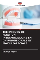 TECHNIQUES DE FIXATION INTERMAXILLAIRE EN CHIRURGIE ORALE ET MAXILLO-FACIALE 6206338746 Book Cover