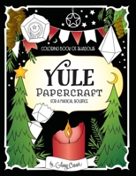 Coloring Book of Shadows: Yule Papercraft for a Magical Solstice 1981142576 Book Cover